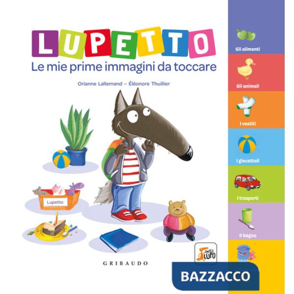 Lupetto. Le mie prime immagini da toccare. Amico lupo. Ediz. a colori