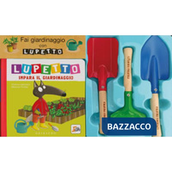 Fai giardinaggio con Lupetto. Amico lupo. Ediz. a colori. Con 3 utensili da giardinaggio