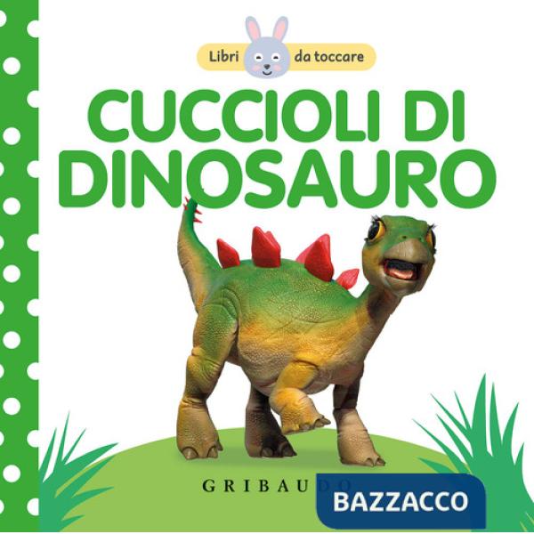 Cuccioli di dinosauro. Libri da toccare. Ediz. a colori