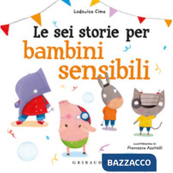 Sei storie per bambini sensibili. Ediz. a colori (Le)