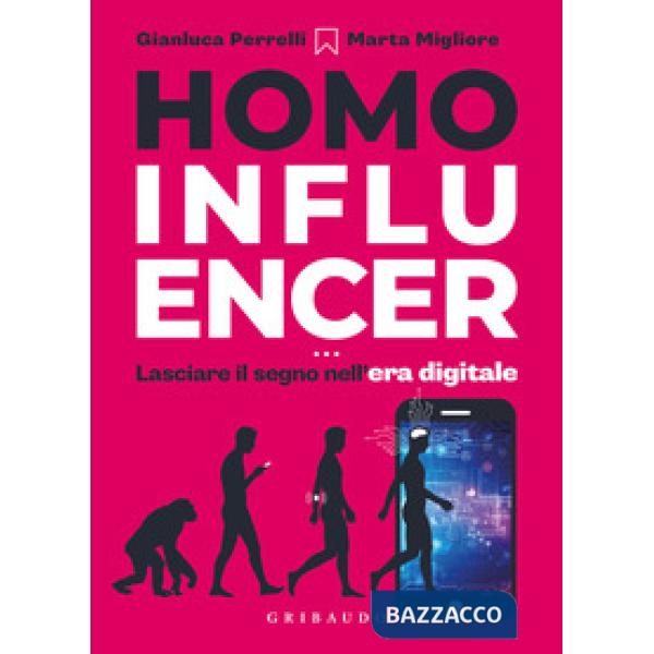 Homo influencer. Lasciare il segno nell'era digitale