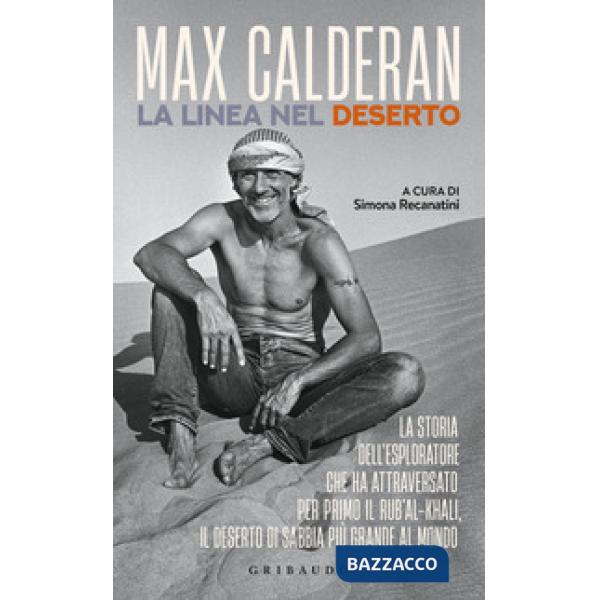 Linea nel deserto. La storia dell'esploratore che ha attraversato per primo il Rub'al-Khali, il deserto di sabbia più grande al 