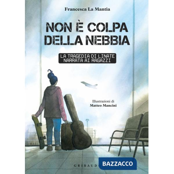 Non è colpa della nebbia. La tragedia di Linate narrata ai ragazzi