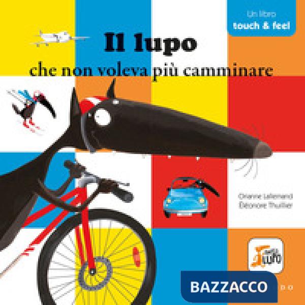 Lupo che non voleva più camminare. Amico lupo. Touch & feel. Ediz. a colori (Il)