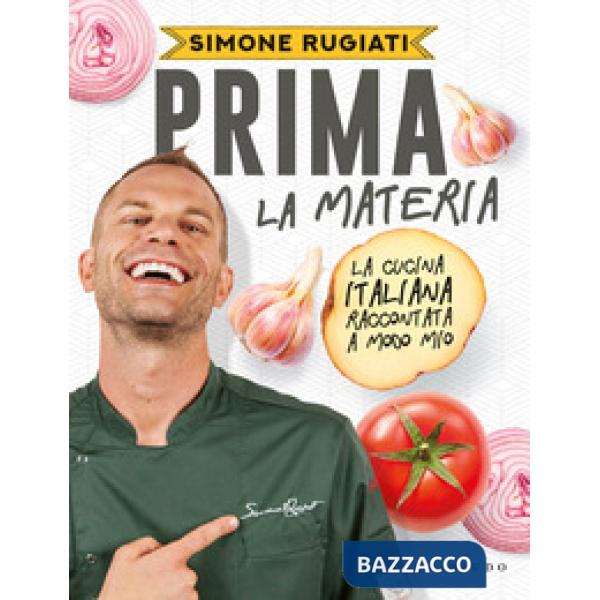 Prima la materia. La cucina italiana raccontata a modo mio