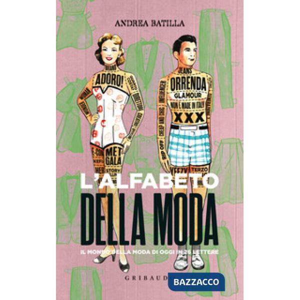 Alfabeto della moda. Il mondo della moda di oggi in 26 lettere (L')
