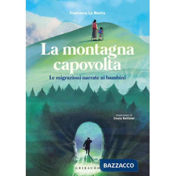 Montagna capovolta. Le migrazioni narrate ai bambini (La)