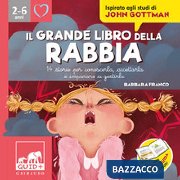 Grande libro della rabbia. 14 storie per conoscerla, accettarla e imparare a gestirla. Ediz. illustrata (Il)