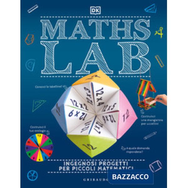 Maths Lab. Ingegnosi progetti per piccoli matematici