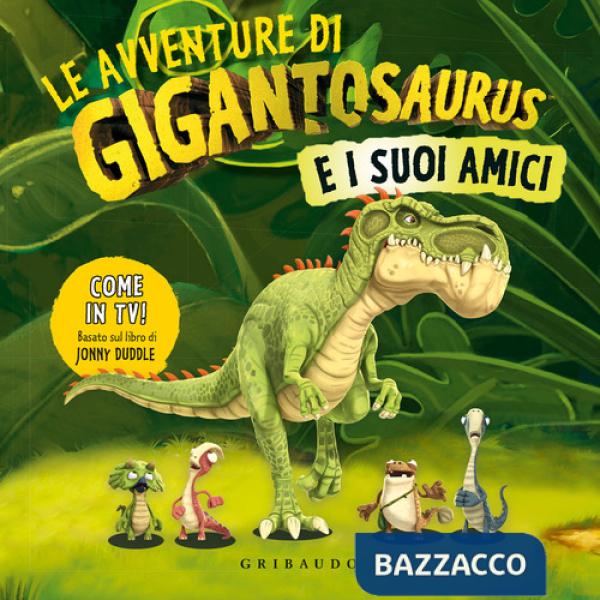 Avventure di Gigantosaurus e i suoi amici. Ediz. a colori (Le)