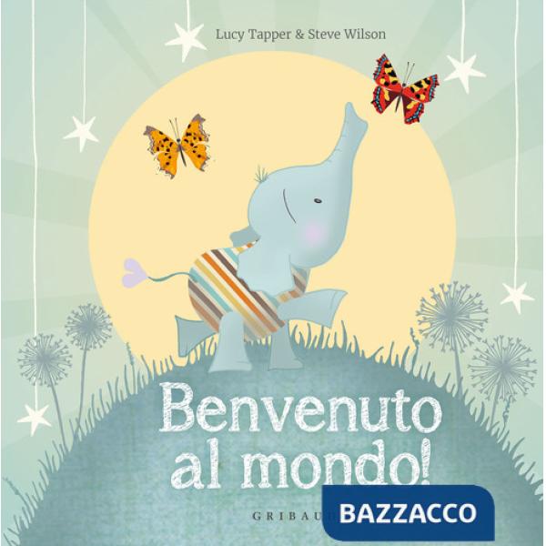 Benvenuto al mondo! Ediz. a colori
