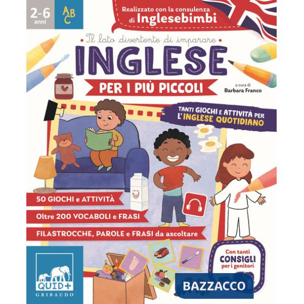 Inglese per i più piccoli. Tanti giochi e attività per l'inglese quotidiano. Ediz. a colori