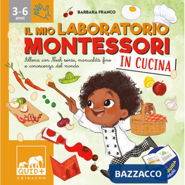 Mio laboratorio Montessori in cucina. Allena con Noah sensi, manualità fine e conoscenza del mondo. Con libro-guida per adulti (