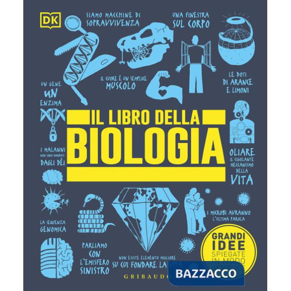 Libro della biologia. Grandi idee spiegate in modo semplice. Ediz. a colori (Il)