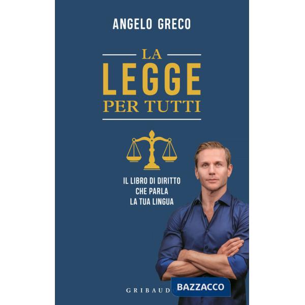 Legge per tutti. Il libro di diritto che parla la tua lingua (La)
