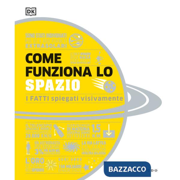 Come funziona lo spazio. I fatti spiegati visivamente. Ediz. illustrata