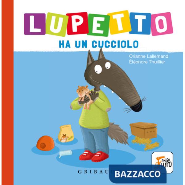 Lupetto ha un cucciolo. Amico lupo. Ediz. a colori
