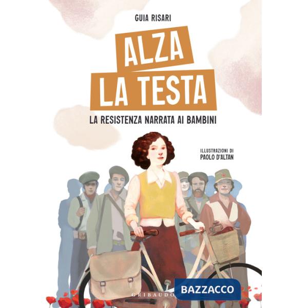 Alza la testa. La Resistenza narrata ai bambini