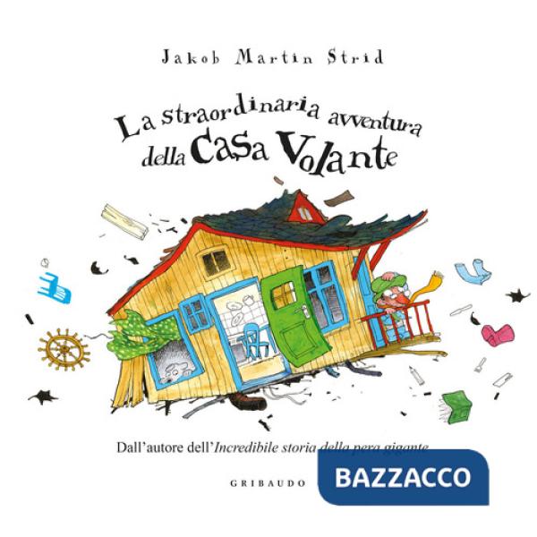 Straordinaria avventura della casa volante. Ediz. a colori (La)