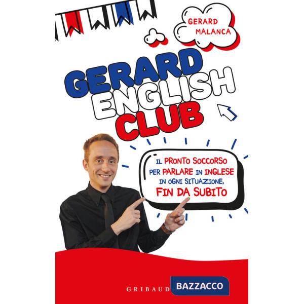 Gerard english club. Il pronto soccorso per parlare inglese in ogni situazione, fin da subito