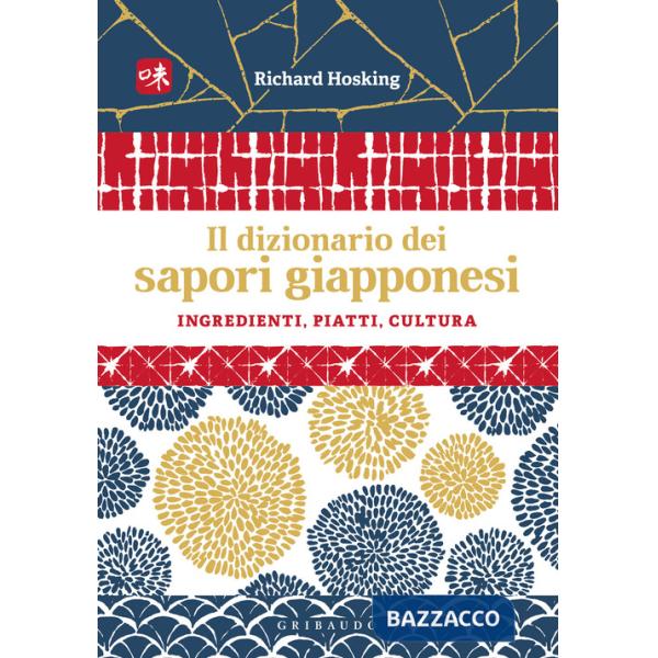 Dizionario dei sapori giapponesi. Ingredienti, piatti, cultura (Il)