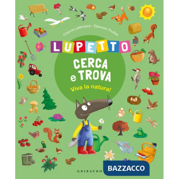 Viva la natura! Lupetto cerca e trova. Amico Lupo. Ediz. a colori
