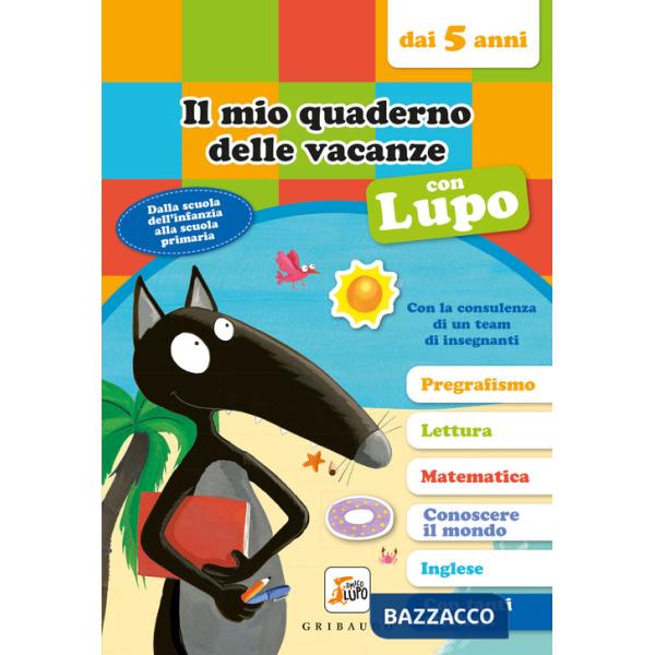 Mio quaderno delle vacanze con lupo. Amico lupo (dai 5 anni). Con adesivi (Il)