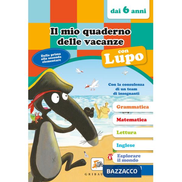 Mio quaderno delle vacanze con lupo. Amico lupo (dai 6 anni). Con adesivi (Il)