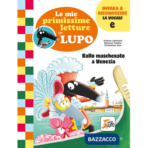 Ballo mascherato a Venezia. Le mie primissime letture con lupo. Amico lupo
