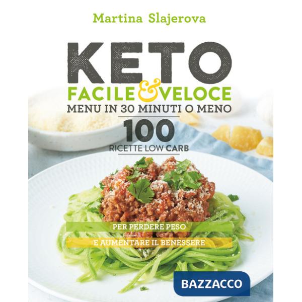 Keto facile & veloce. Menu in 30 minuti o meno. 100 ricette law carb