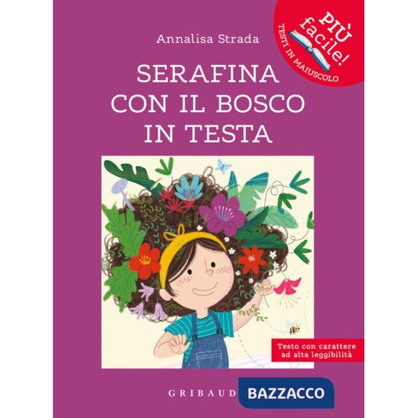 Serafina con il bosco in testa. Ediz. ad alta leggibilità