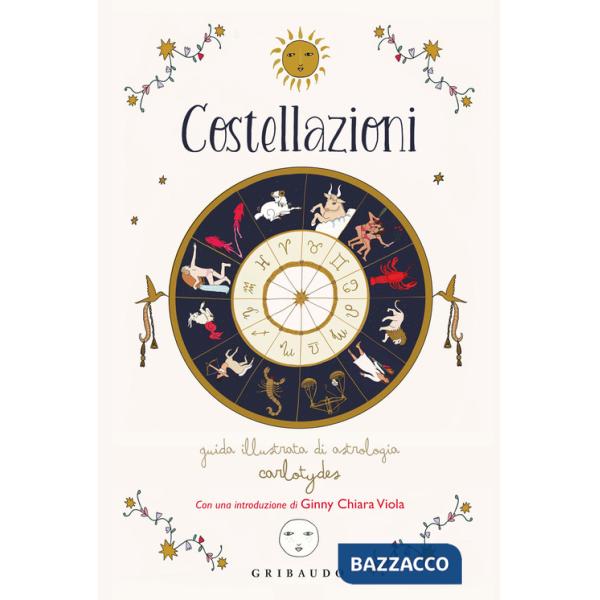 Costellazioni. Guida illustrata di astrologia