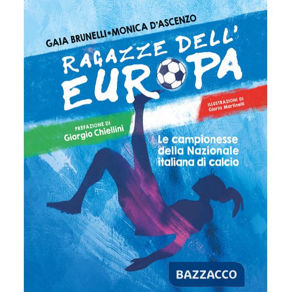 Ragazze dell'Europa. Le campionesse della Nazionale italiana di calcio