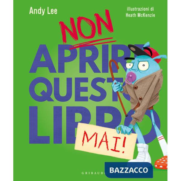 Non aprire questo libro mai! Ediz. a colori