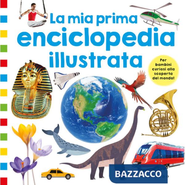 Mia prima enciclopedia illustrata. Ediz. a colori (La)
