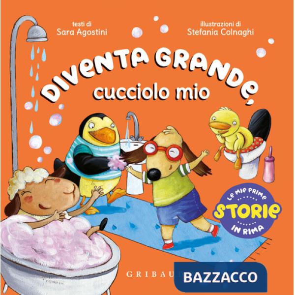 Diventa grande, cucciolo mio. Ediz. a colori