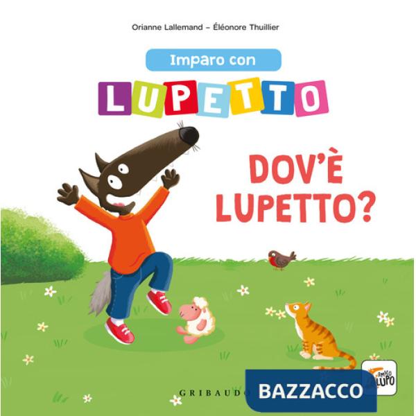 Imparo con lupetto. Dov'è lupetto? Amico lupo. Ediz. a colori