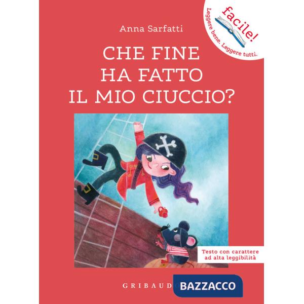 Che fine ha fatto il mio ciuccio? Ediz. ad alta leggibilità