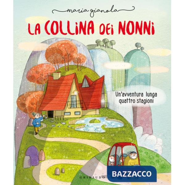 Collina dei nonni. Un'avventura lunga quattro stagioni. Ediz. a colori (La)