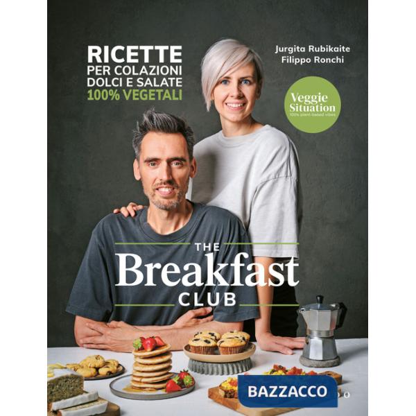 Breakfast club. Ricette per colazioni dolci e salate 100% vegetali (The)
