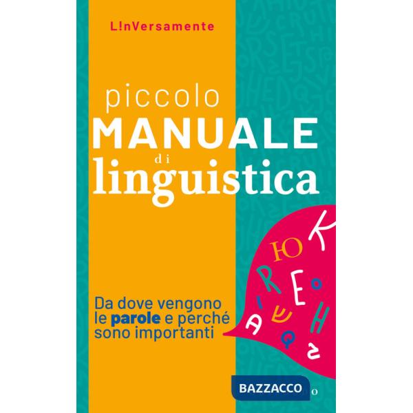 Piccolo manuale di linguistica. Da dove vengono le parole e perché sono importanti