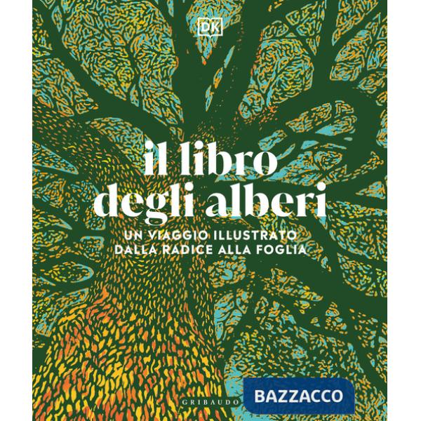 Libro degli alberi. Un viaggio illustrato dalla radice alla foglia (Il)