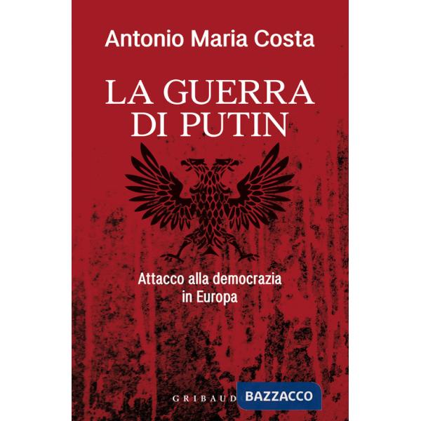 Guerra di Putin. Attacco alla democrazia in Europa (La)