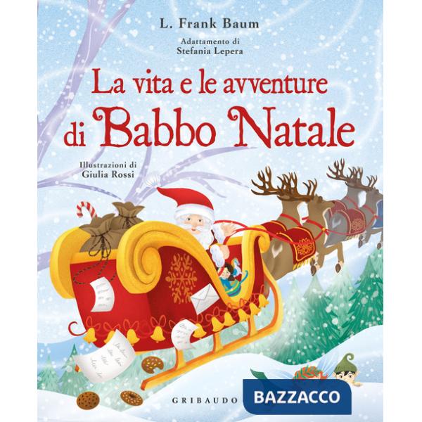 Vita e le avventure di Babbo Natale. Ediz. a colori (La)