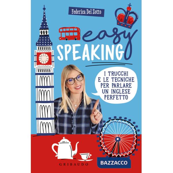 Easy speaking. I trucchi e le tecniche per parlare un inglese perfetto