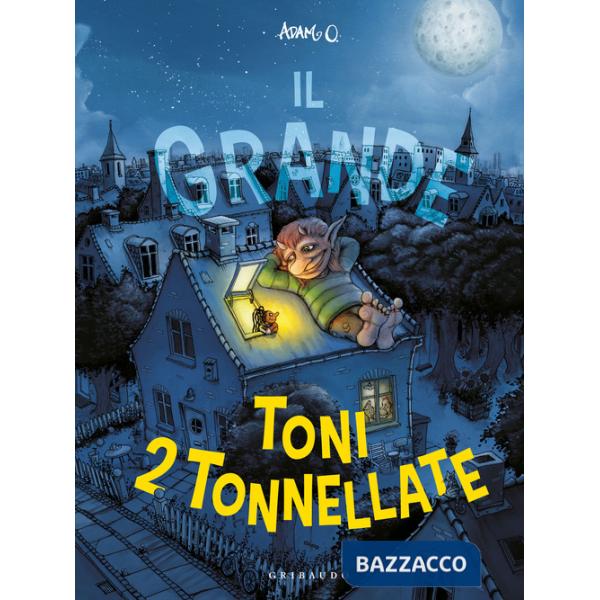 Grande Toni 2 tonnellate. Ediz. a colori (Il)
