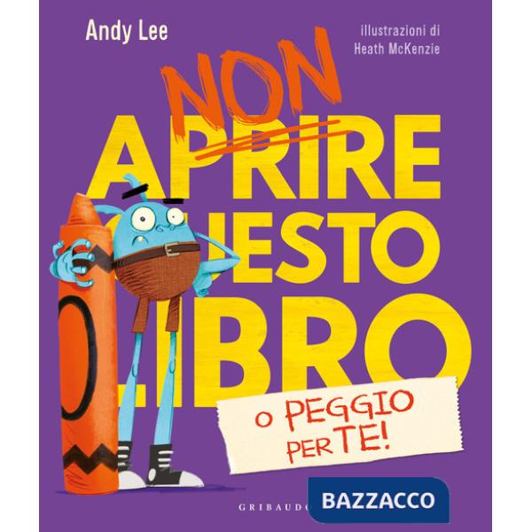 Non aprire questo libro o peggio per te! Ediz. a colori