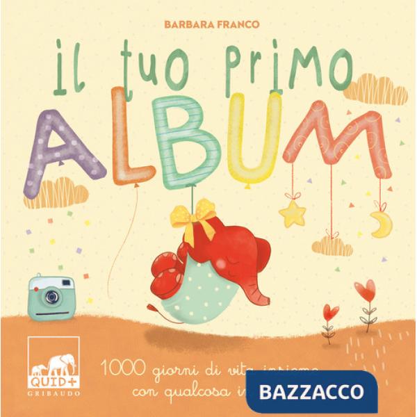 Tuo primo album. 1000 giorni di vita insieme con qualcosa in più. Ediz. a colori (Il)