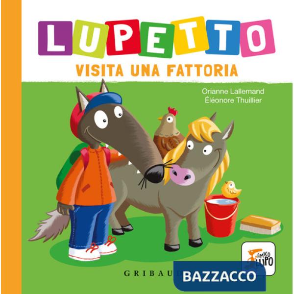 Lupetto visita una fattoria. Amico lupo. Ediz. a colori