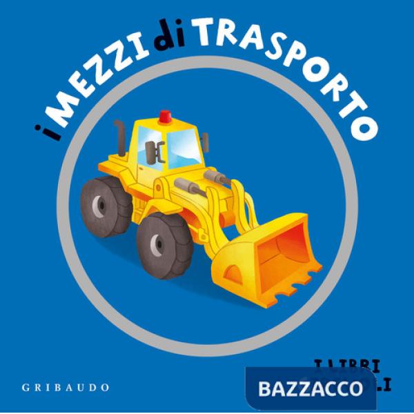 Mezzi di trasporto. Ediz. a colori (I)